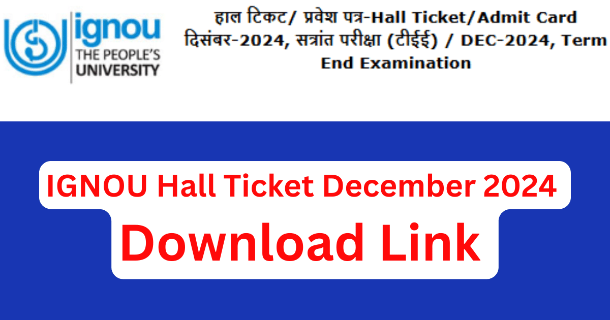 IGNOU Hall Ticket December 2024 Download Link @ignou.ac.in.