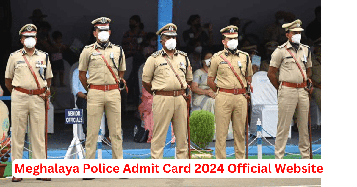 Meghalaya Police Admit Card 2024 Official Website @ megpolice.gov.in, direct link here