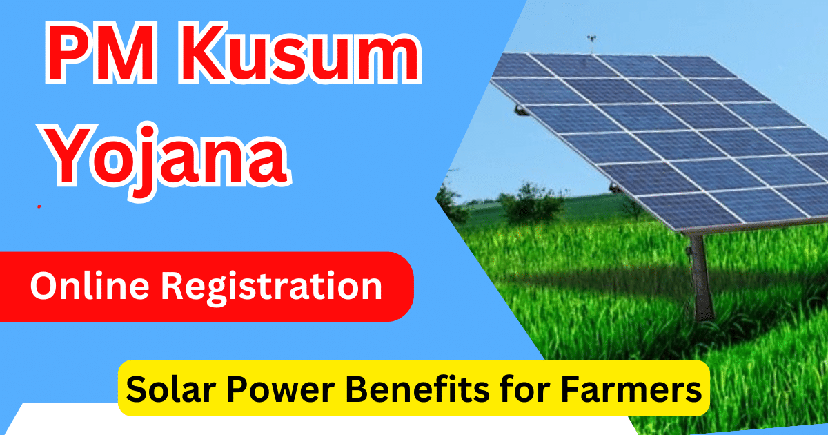 PM KUSUM Yojana Online Registration 2024 at pmkusum.mnre.gov.in A Guide to Solar Power Benefits for Farmers