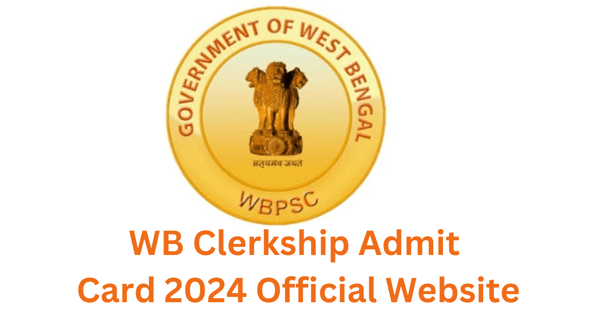 WB Clerkship Admit Card 2024 Official Website@wbpsc.ucanapply.com