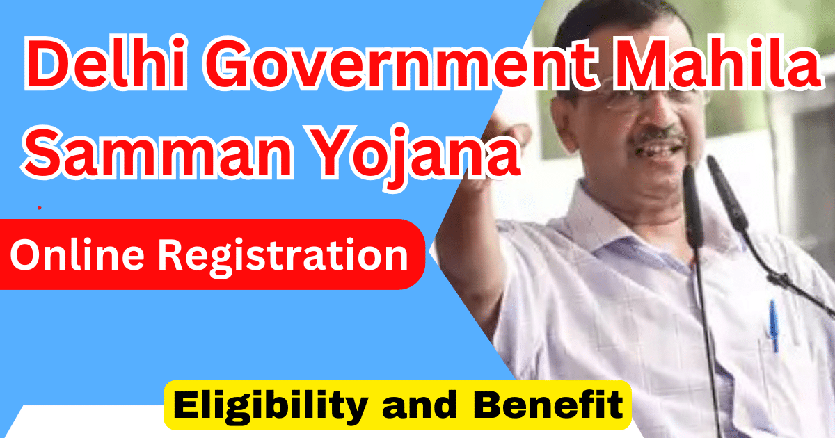 Delhi Government Mahila Samman Yojana Online Registration 2024-2025: Eligibility and Benefit