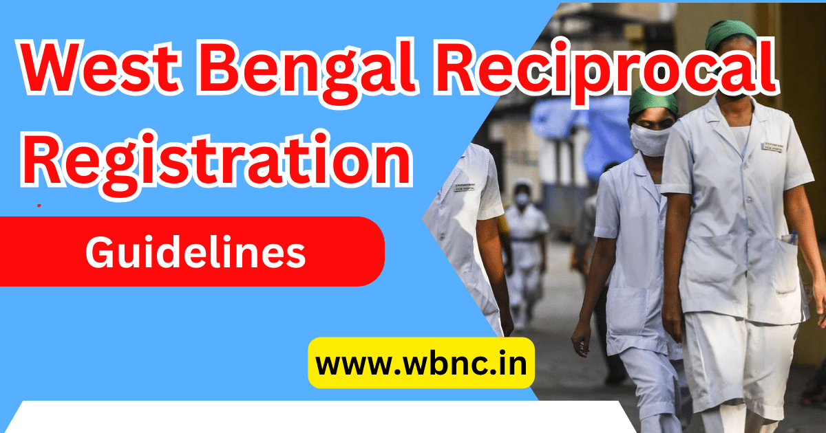 West Bengal Reciprocal Registration 2024 at www.wbnc.in, Guidelines