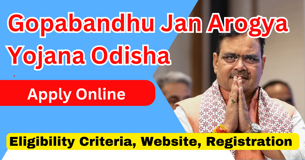 Gopabandhu Jan Arogya Yojana Odisha Apply Online 2024 Eligibility Criteria, Website, Registration