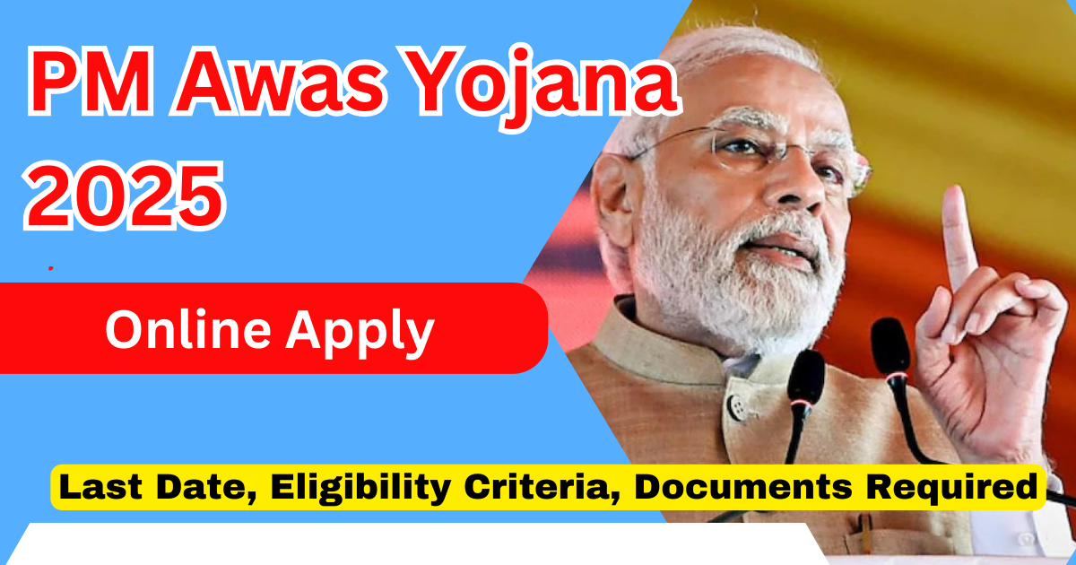 PM Awas Yojana 2025 Last Date Online Apply