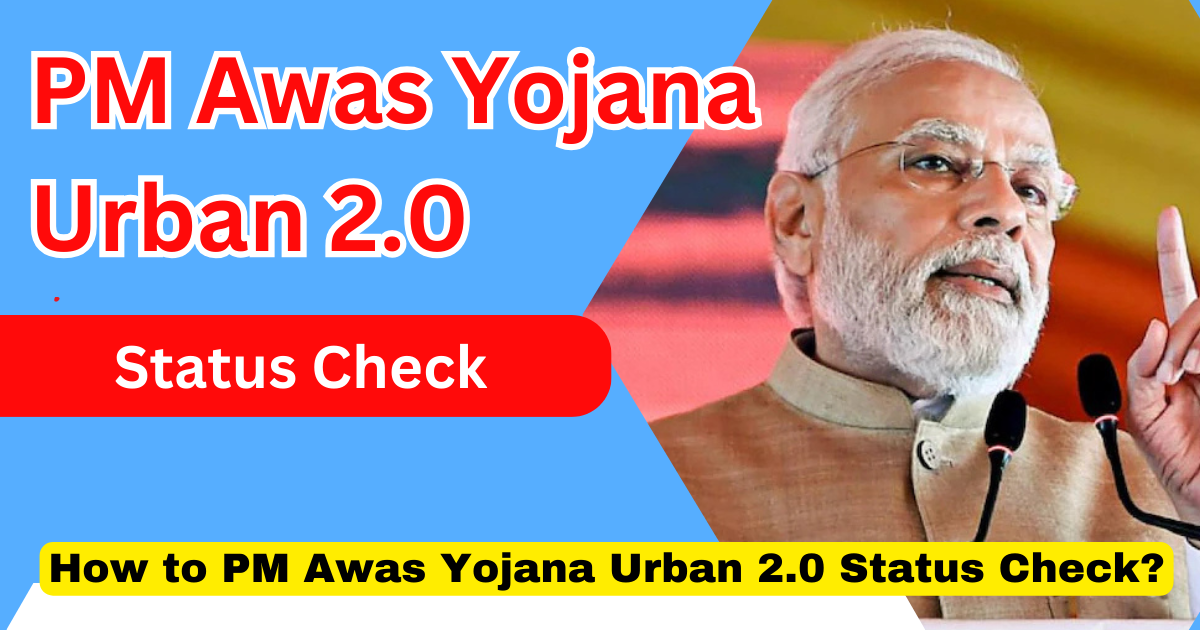 PM Awas Yojana Urban 2.0 Status Check