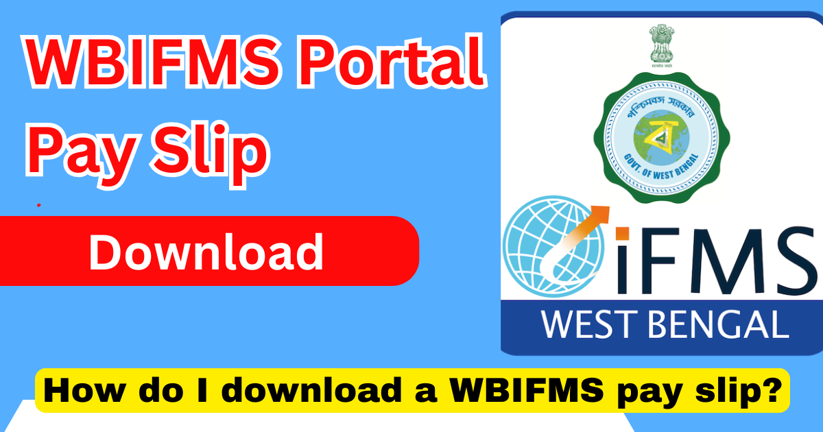 How do I Download a WBIFMS Pay SlipWBIFMS Portal Pay Slip Download 2025 at www.wbifms.gov.in