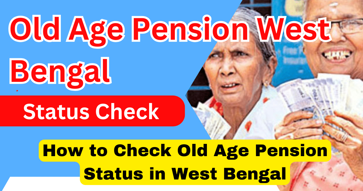 Old Age Pension West Bengal Status Check