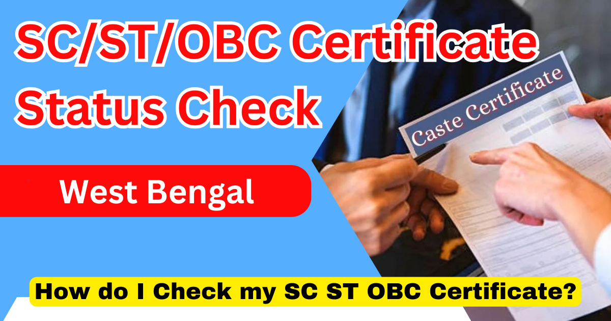 SC ST OBC Certificate Status Check West Bengal 2025 at castcertificatewb.gov.in