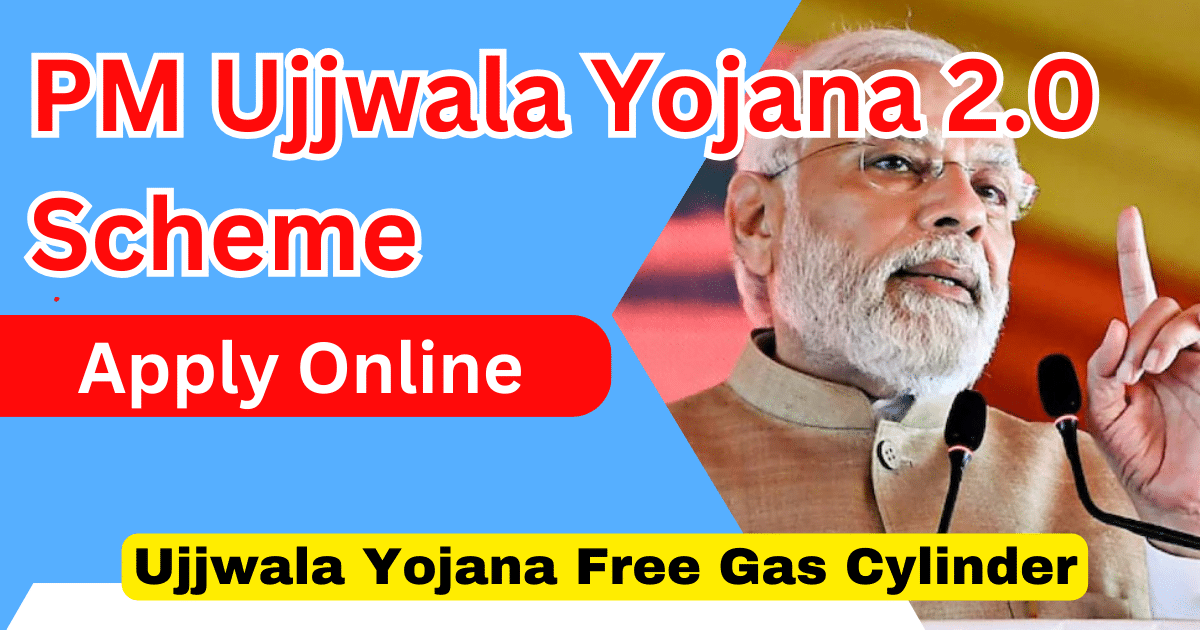 Ujjwala Yojana Free Gas Cylinder Apply Online 2025 & PM Ujjwala Yojana 2.0 Scheme