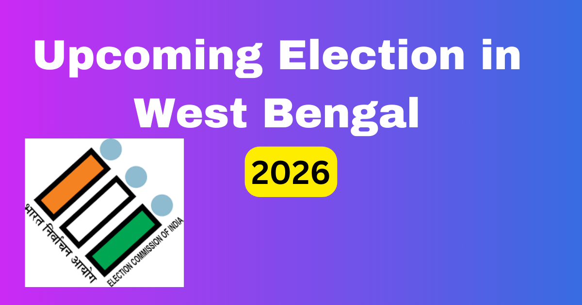 Upcoming Election in West Bengal West Bengal Next Election 2026