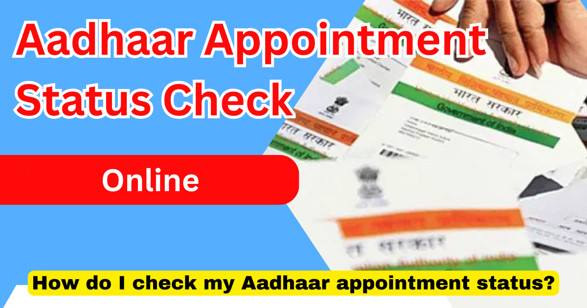 Aadhaar Appointment Status Check Online