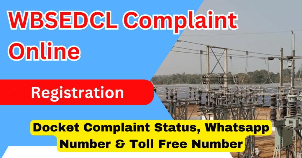 WBSEDCL Complaint Online Registration: Docket Complaint Status WBSEDCL Complaint Online Registration: Docket Complaint Status