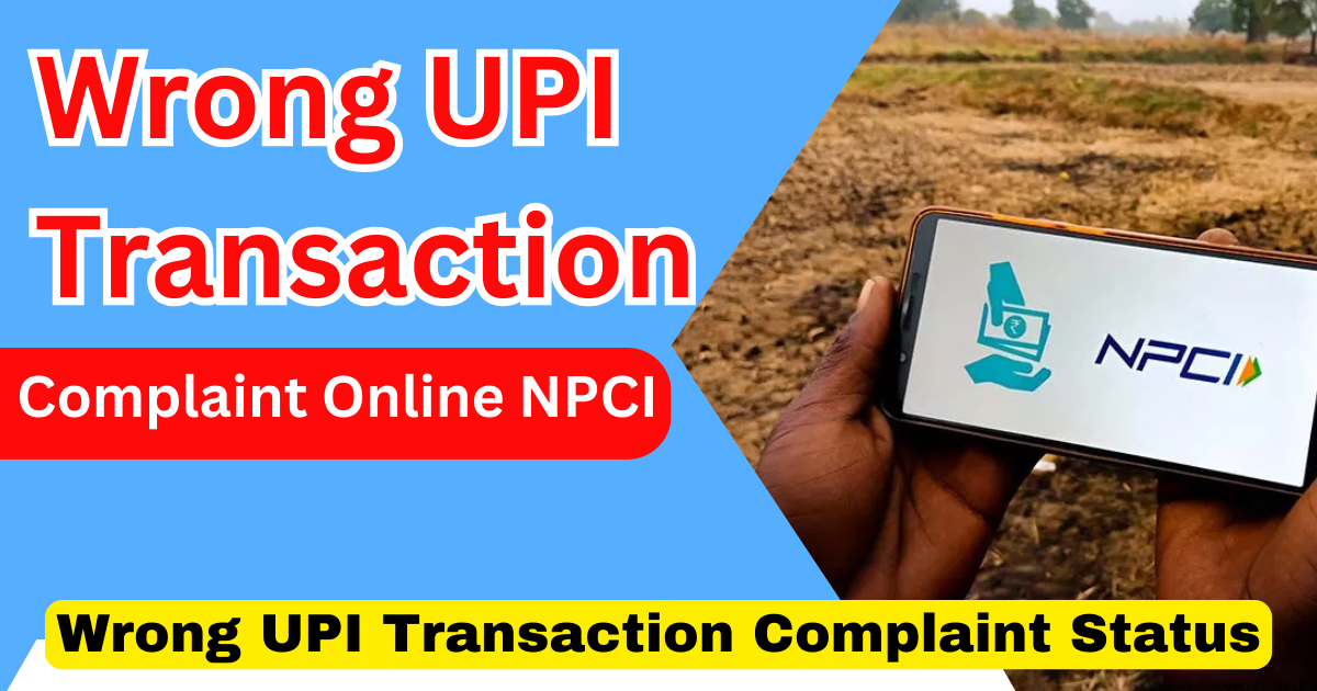 Wrong UPI Transaction Complaint Status