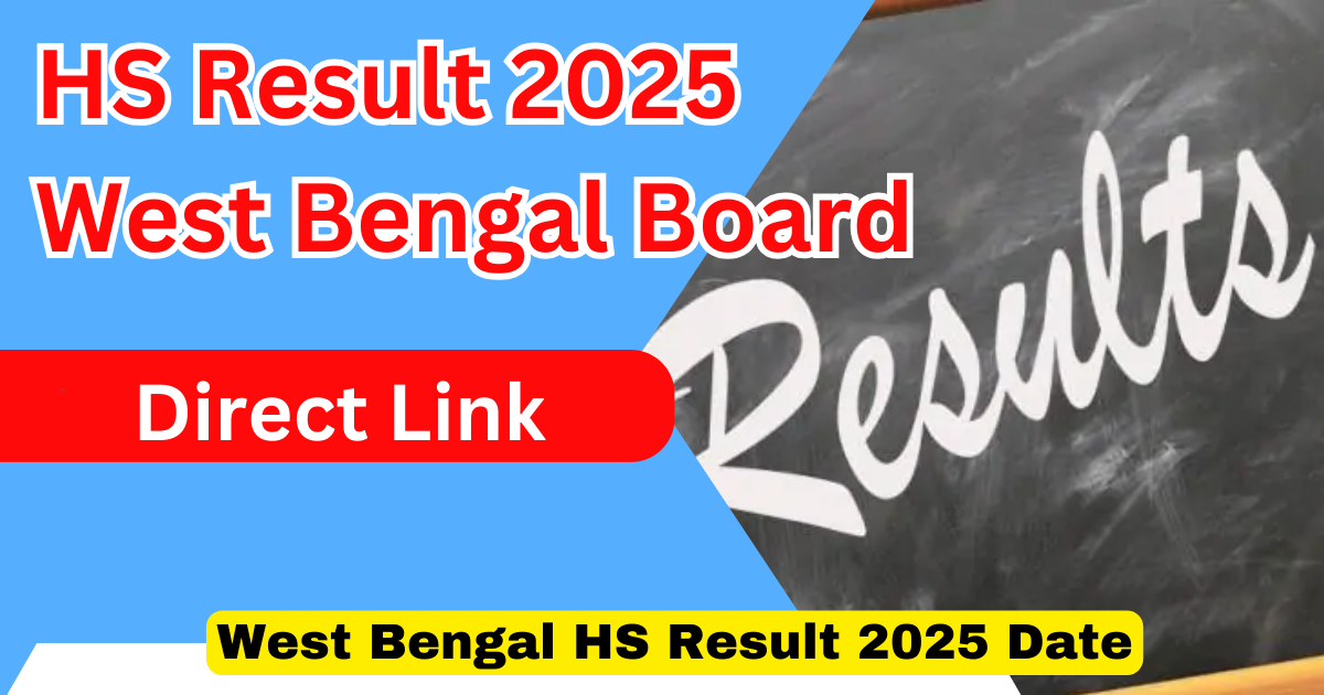 HS Result 2025 West Bengal Board, West Bengal HS Result 2025 Date