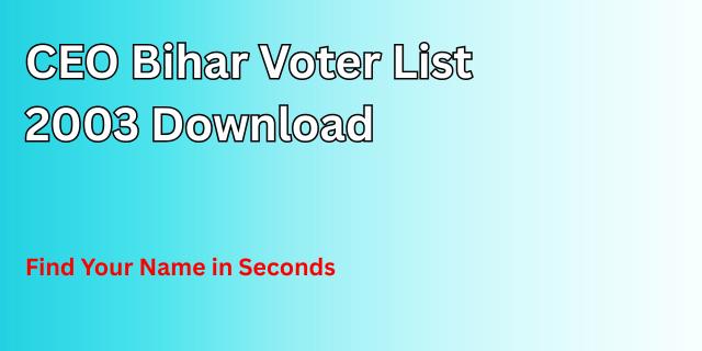 CEO Bihar Voter List 2003 Download